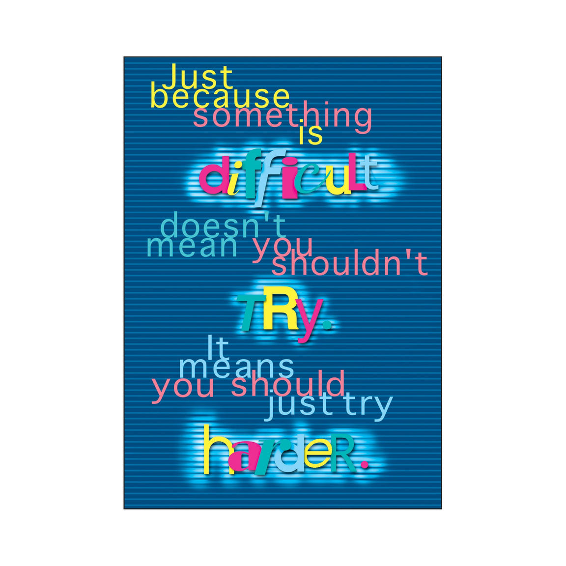 Just because something is difficult… ARGUS® Poster